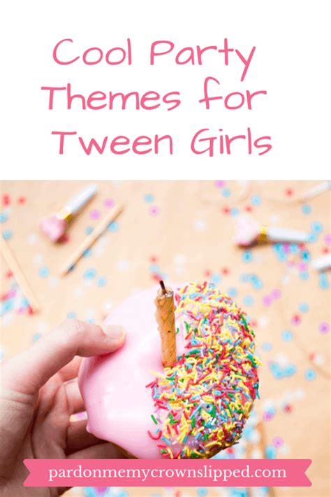 Birthday Party Themes for Tween Girls • Pardon Me, My Crown Slipped