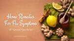 Home Remedies For Flu Symptoms (All Natural Fast Relief)