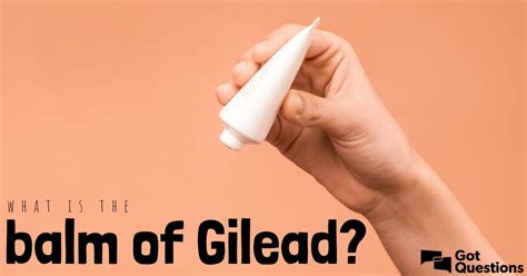 What is the balm of Gilead? | GotQuestions.org