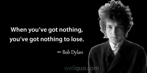 Bob Dylan Quotes on Life, Success and Money - Well Quo