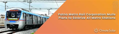 Patna Metro Rail Corporation Mulls Plans to Solarize All Metro Stations