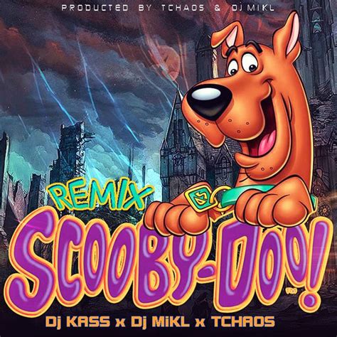 DJ Kass X DJ Mikl X Tchaos - Scooby Doo Pa Pa (Remix) by DJ MIKL | Free ...