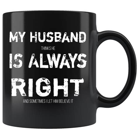 Funny Husband is Always Right Coffee Mug Wife Humor Married Joke | Husband humor, Wife humor, Mugs