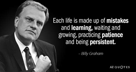 Billy Graham quote: Each life is made up of mistakes and learning ...