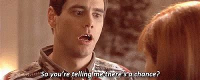 So You'Re Telling Me Theres A Chance GIF - Dumb And Dumber Jimcarrey ...