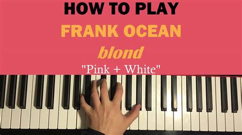 HOW TO PLAY - Frank Ocean - Pink + White [Blond] (Piano Tutorial) Chords - Chordify