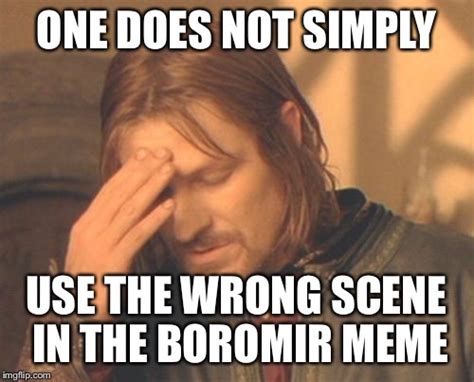 Frustrated Boromir Meme - Imgflip