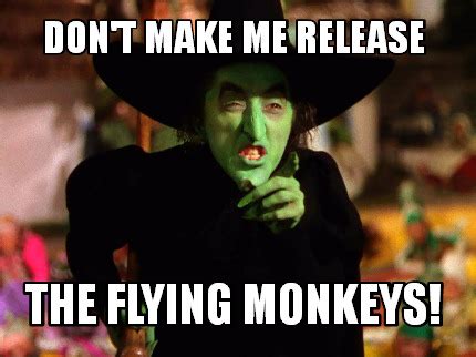 Wicked Witch Flying Monkeys Meme - Kristins Traum