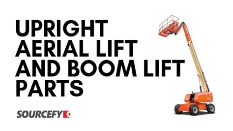 Upright Aerial Lift and Boom Lift Parts - Sourcefy