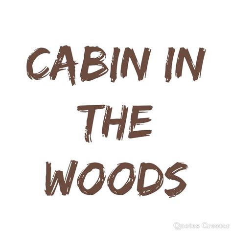 Pin by Melpo Siouti on Cabin in the Woods | Cabins in the woods, Into the woods quotes, Cabin life