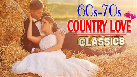 Classic Country Love Songs Of 60s 70s Greatest Romantic Country Love ...