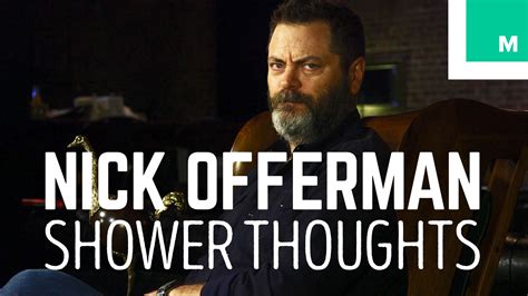 Nick Offerman Shares Brilliant Words of Wisdom That He Thinks Up While in the Shower