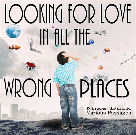 Looking for Love in All the Wrong Places, Mike Buck