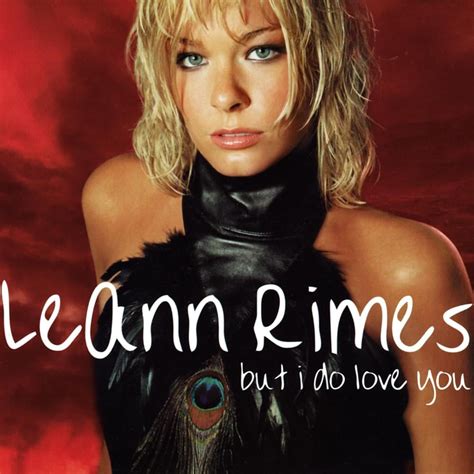 LeAnn Rimes – But I Do Love You Lyrics | Genius Lyrics