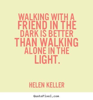 Hellen Keller Friend Quote | Friends quotes, Friendship quotes, Words ...