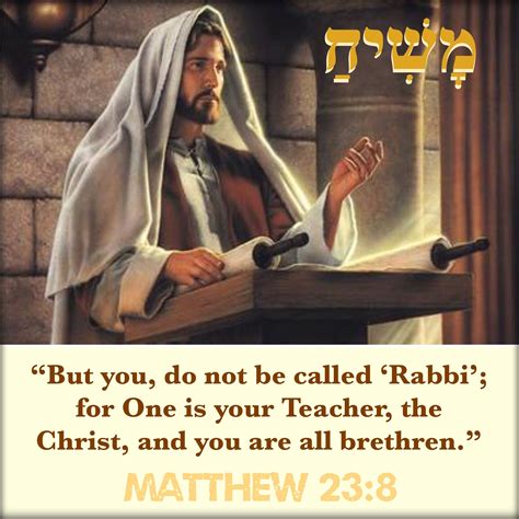 “But you, do not be called ‘#Rabbi’; for One is your #Teacher, the # ...