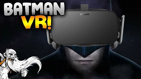 Batman Arkham VR Gameplay - "I'M VR BATMAN!!!" Oculus Virtual Reality ...