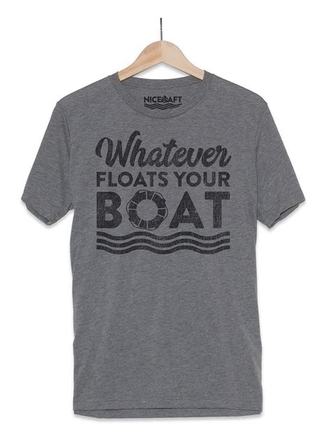 Whatever Floats Your Boat T-Shirt | Boat shirts, T shirt, Shirts