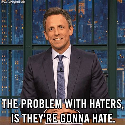 Seth Meyers Haters Gonna Hate GIF by Late Night with Seth Meyers - Find ...