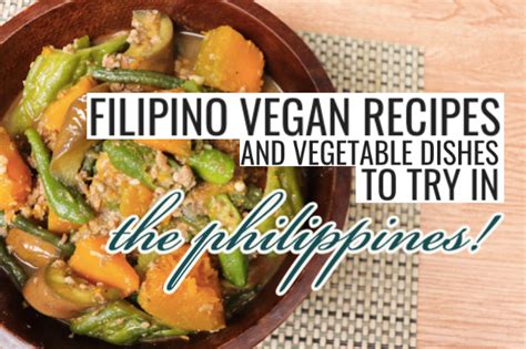 FILIPINO VEGAN RECIPES AND VEGETABLE DISHES TO TRY IN THE PHILIPPINES ...