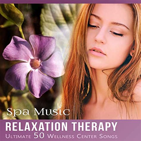 Play Spa Music Relaxation Therapy - Ultimate 50 Wellness Center Songs ...