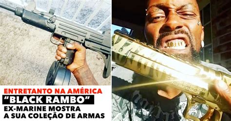 BLACK RAMBO: Ex-marine exibe a sua bruta COLEÇÃO DE ARMAS – ELEgante