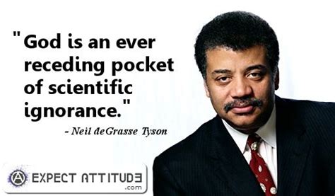 Host of Cosmos Neil deGrasse Tyson quote "God is an ever receding pocket of scientific ignorance ...