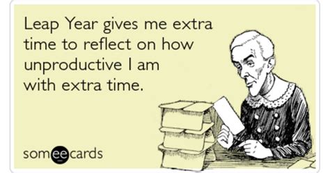 Leap Year Waste Time February Funny Ecard | News Ecard