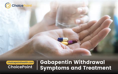 Gabapentin Withdrawal Symptoms and Treatment - ChoicePoint