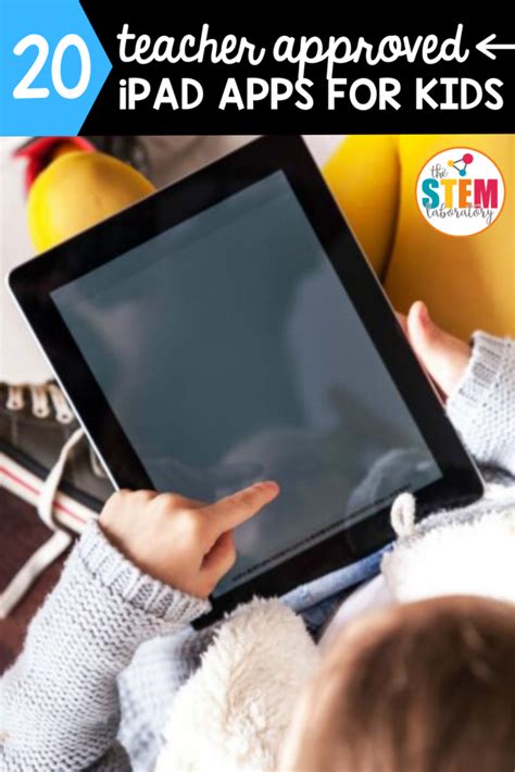 20 Teacher Approved iPad Apps for Kids - The Stem Laboratory