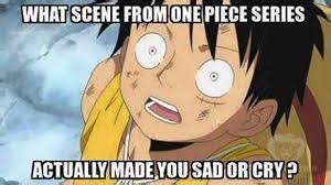 I think when ace died what about you : r/MemePiece