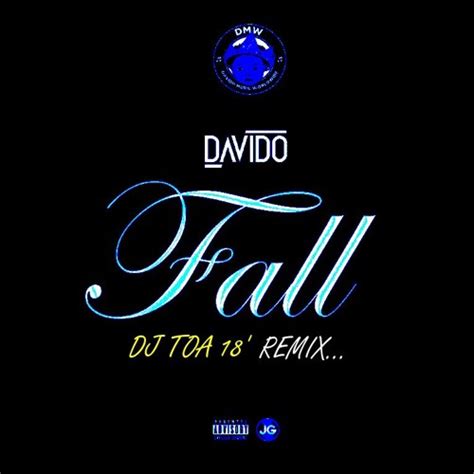 Stream DJ TOA 18' - FALL (DAVIDO) X TIP TOE [REMIX] by dj toa GARAGE ...