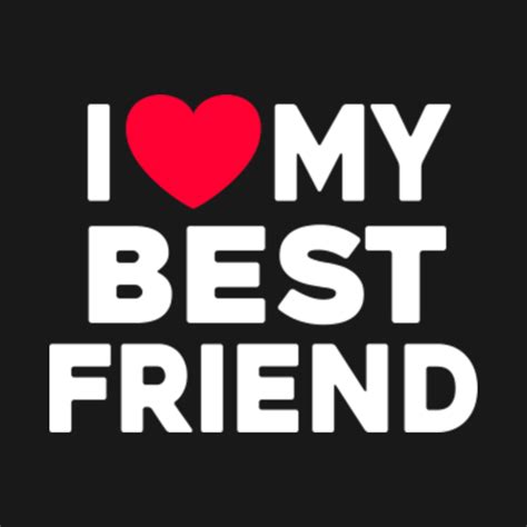 I Love My Best Friend - I Love My Best Friend - Long Sleeve T-Shirt | TeePublic