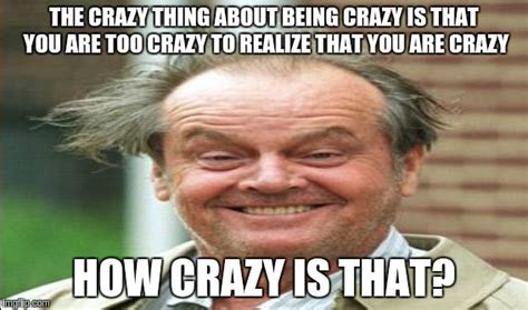 It's just crazy - Imgflip