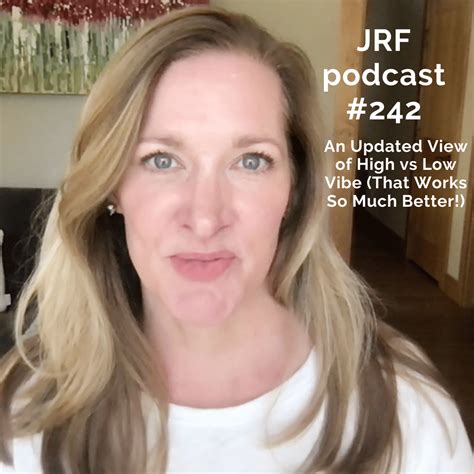 JRF podcast #242 An Updated View of High vs Low Vibe That Works So Much Better | Inspired Thinking