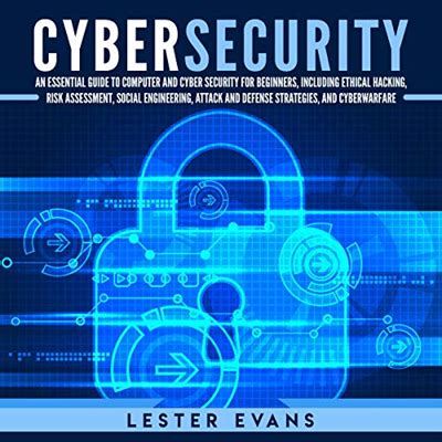 Cybersecurity: An Essential Guide to Computer and Cyber Security for Beginners, Including ...