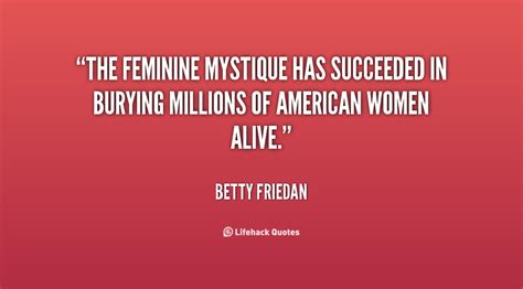 Quotes about Feminine Mystique (32 quotes)