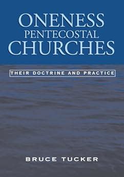 Oneness Pentecostal Churches:Their Doctrine and Practice - Kindle ...