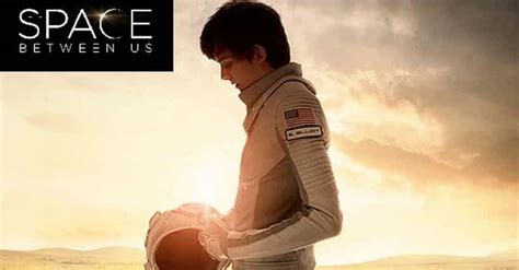 Best 'The Space Between Us' Quotes & Famous Lines, Ranked By Fans