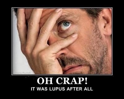 Oh yes, Dr. House, it WAS Lupus! | Dr house quotes, Dr house, House md