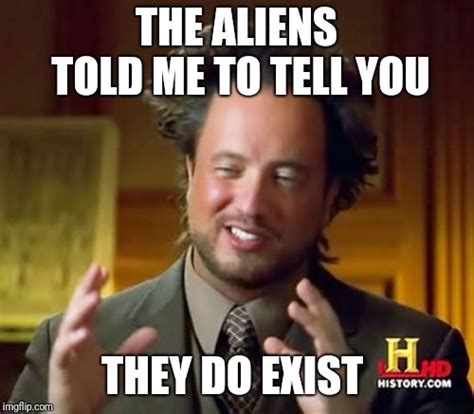 Ancient Aliens Meme - Imgflip