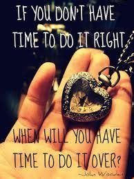 Do It Right The First Time Quotes. QuotesGram