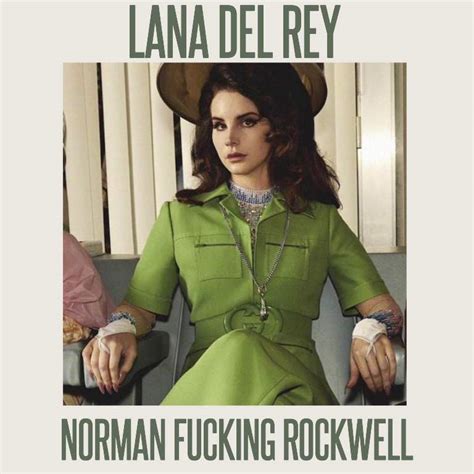 Lana Del Rey - “Norman Fucking Rockwell” Concept Album | Lana Del Bae Amino