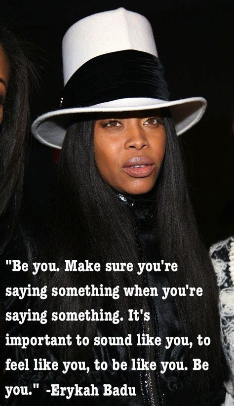 On authenticity. | Black women quotes, Erykah badu quotes, Woman quotes