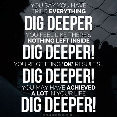 When You Feel Like You've Got Nothing Left Inside - DIG DEEPER and find LIFE!