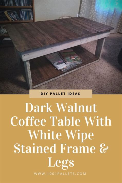 Dark Walnut Coffee Table With White Wipe Stained Frame & Legs • 1001 Pallets | Walnut coffee ...