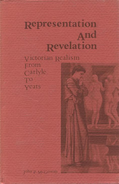 Representation And Revelation: Victorian Realism from Carlyle to Yeats ...