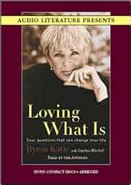 Loving What is: Byron Katie, Stephen Mitchell: 9781574535259: Books ...