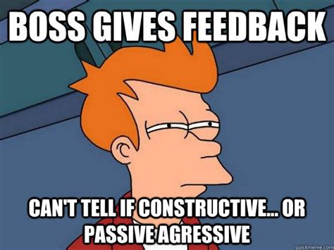 Boss Gives Feedback can't tell if constructive... or passive agressive ...