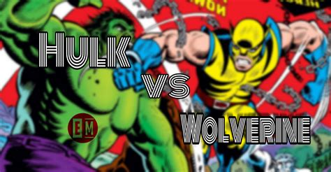 Who Would Win in a Fight Between Hulk Vs Wolverine?